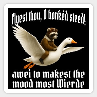 Flyest thou, O honked steed! awei to makest the mood most wierde Sticker